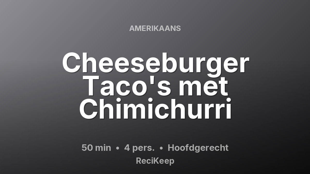 Receptkaart Cheeseburger Taco's met Chimichurri – Hoofdgerecht