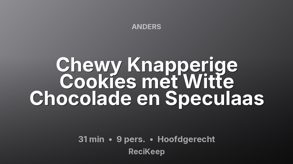 Receptkaart Chewy Knapperige Cookies met Witte Chocolade en Speculaas – Hoofdgerecht
