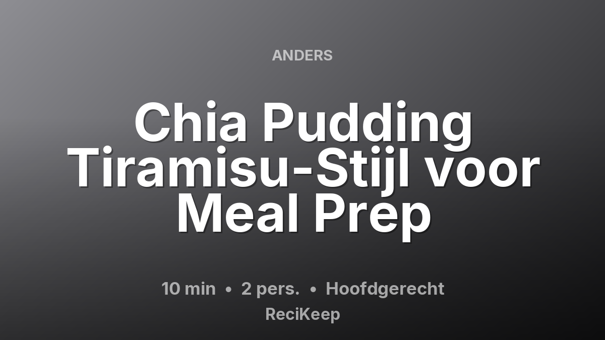 Receptkaart Chia Pudding Tiramisu-Stijl voor Meal Prep – Hoofdgerecht