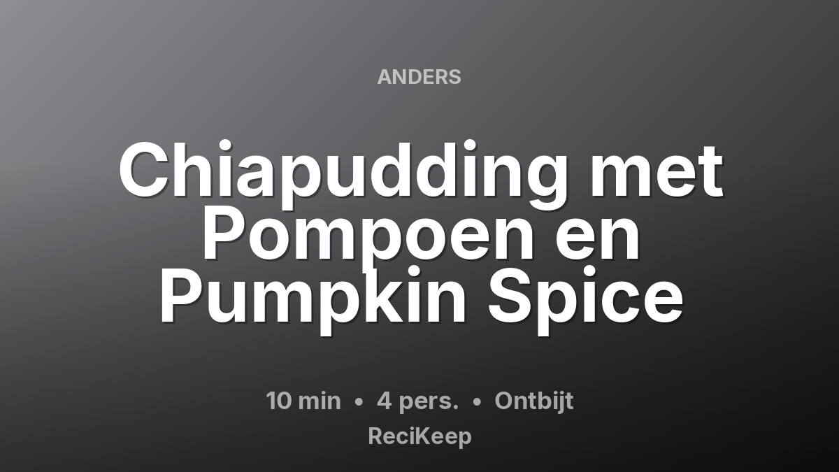 Receptkaart Chiapudding met Pompoen en Pumpkin Spice – Ontbijt