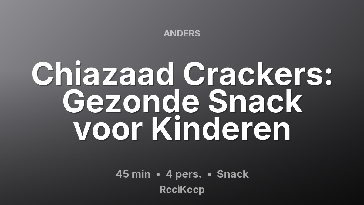 Receptkaart Chiazaad Crackers: Gezonde Snack voor Kinderen – Snack
