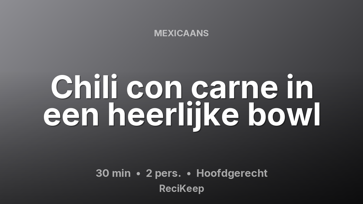 Receptkaart Chili con carne in een heerlijke bowl – Hoofdgerecht