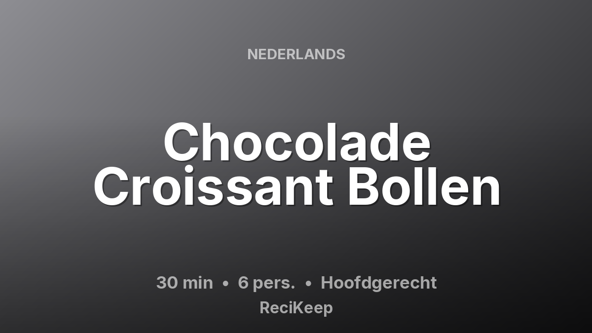 Receptkaart Chocolade Croissant Bollen – Hoofdgerecht