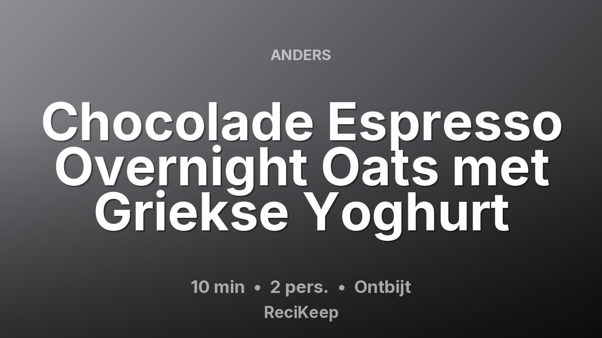Receptkaart Chocolade Espresso Overnight Oats met Griekse Yoghurt – Ontbijt
