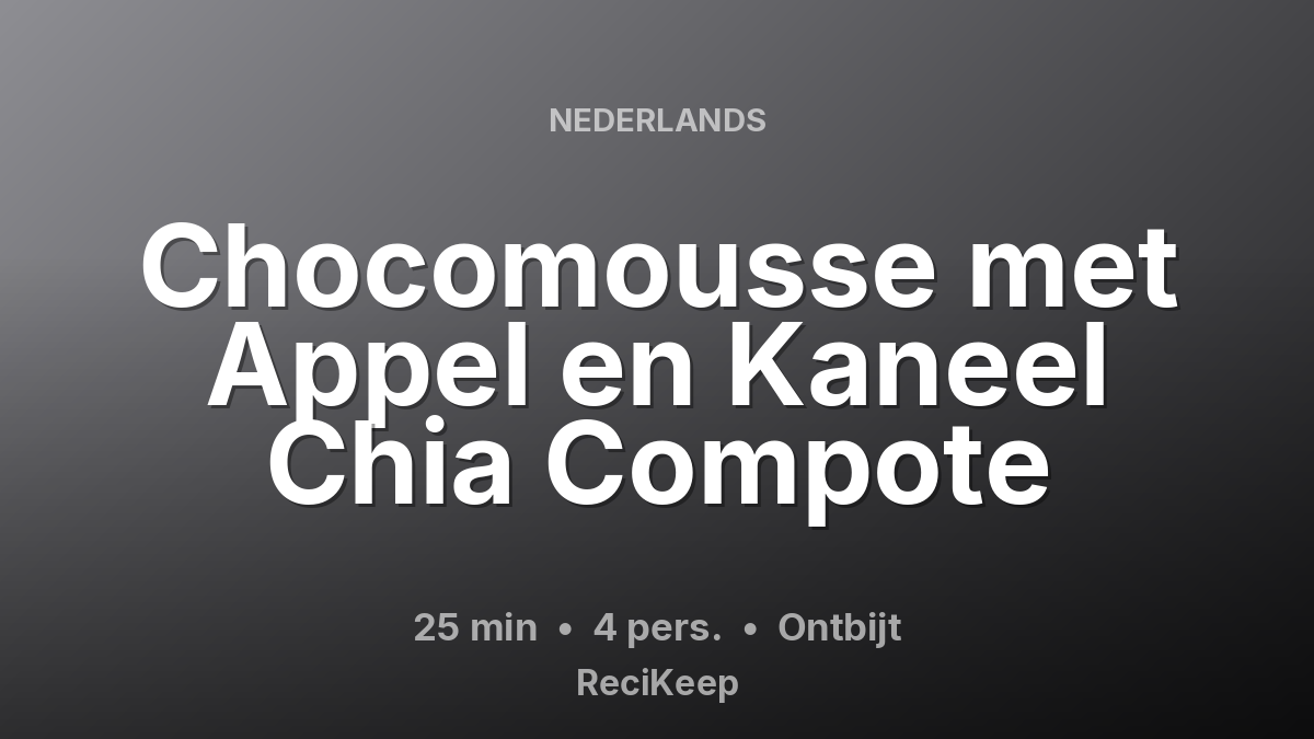 Receptkaart Chocomousse met Appel en Kaneel Chia Compote – Ontbijt