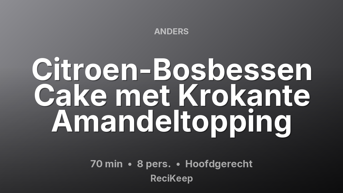 Receptkaart Citroen-Bosbessen Cake met Krokante Amandeltopping – Hoofdgerecht