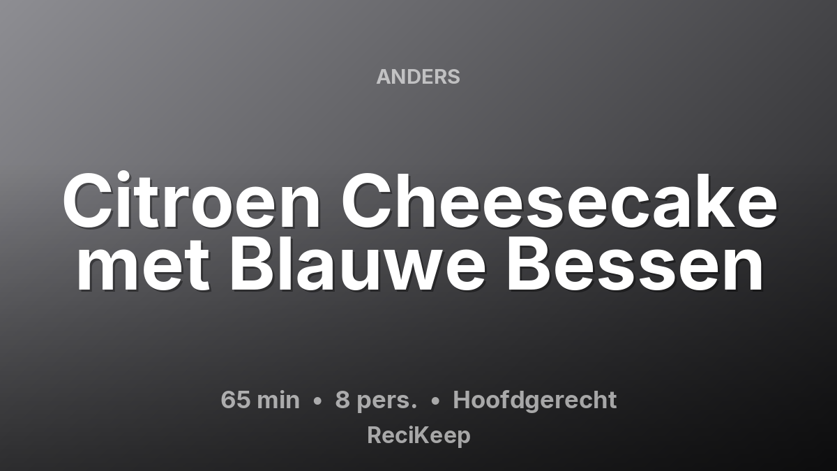 Receptkaart Citroen Cheesecake met Blauwe Bessen – Hoofdgerecht