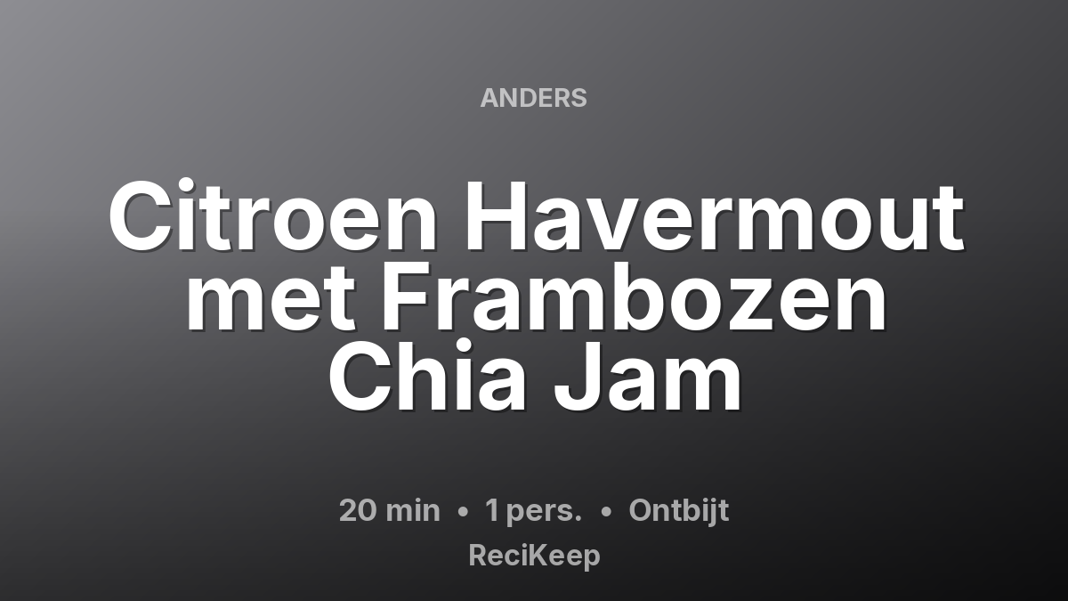 Receptkaart Citroen Havermout met Frambozen Chia Jam – Ontbijt