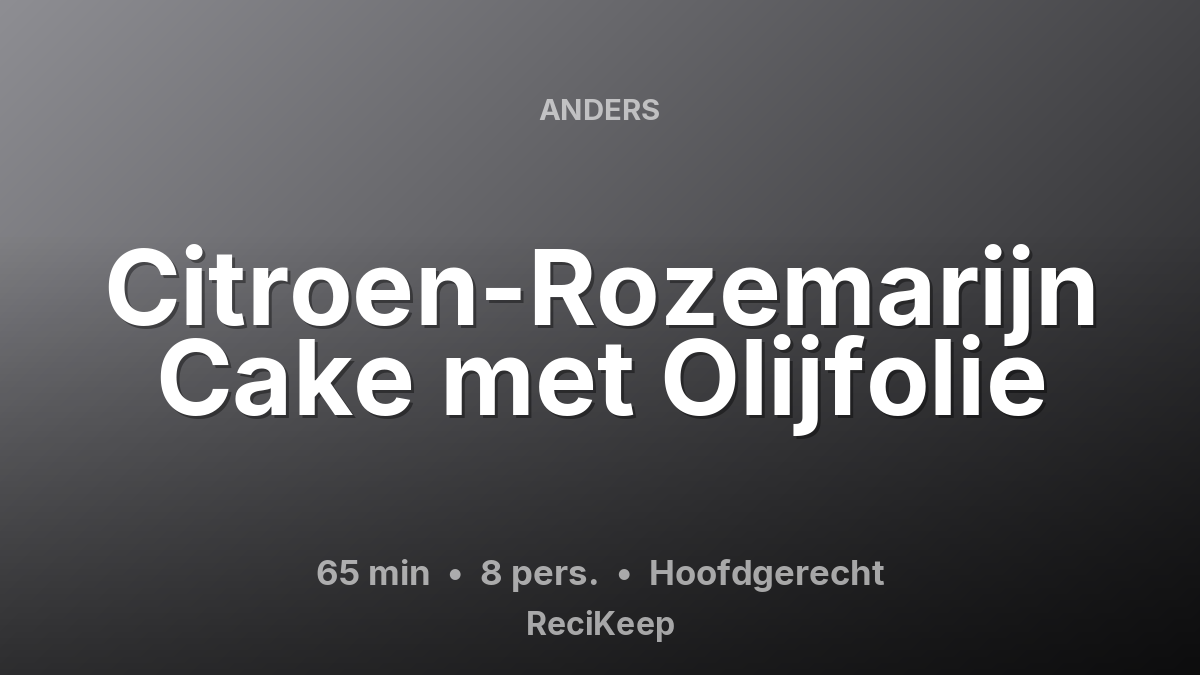 Receptkaart Citroen-Rozemarijn Cake met Olijfolie – Hoofdgerecht