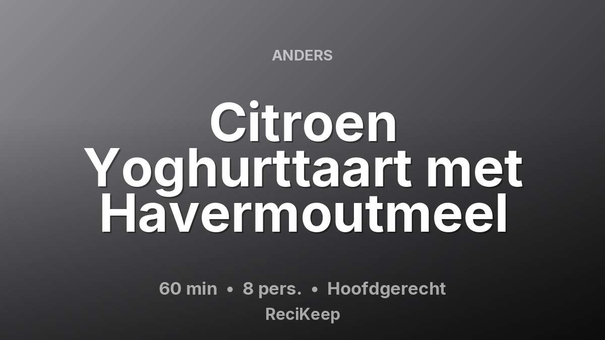 Receptkaart Citroen Yoghurttaart met Havermoutmeel – Hoofdgerecht