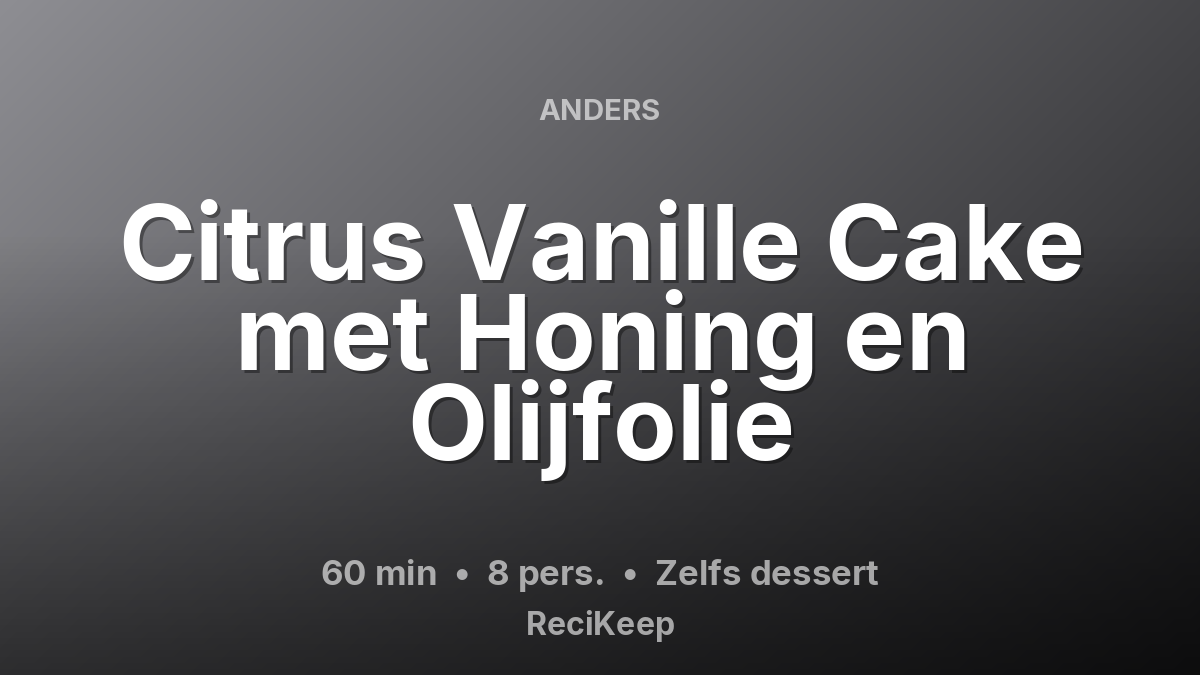 Receptkaart Citrus Vanille Cake met Honing en Olijfolie – Zelfs dessert