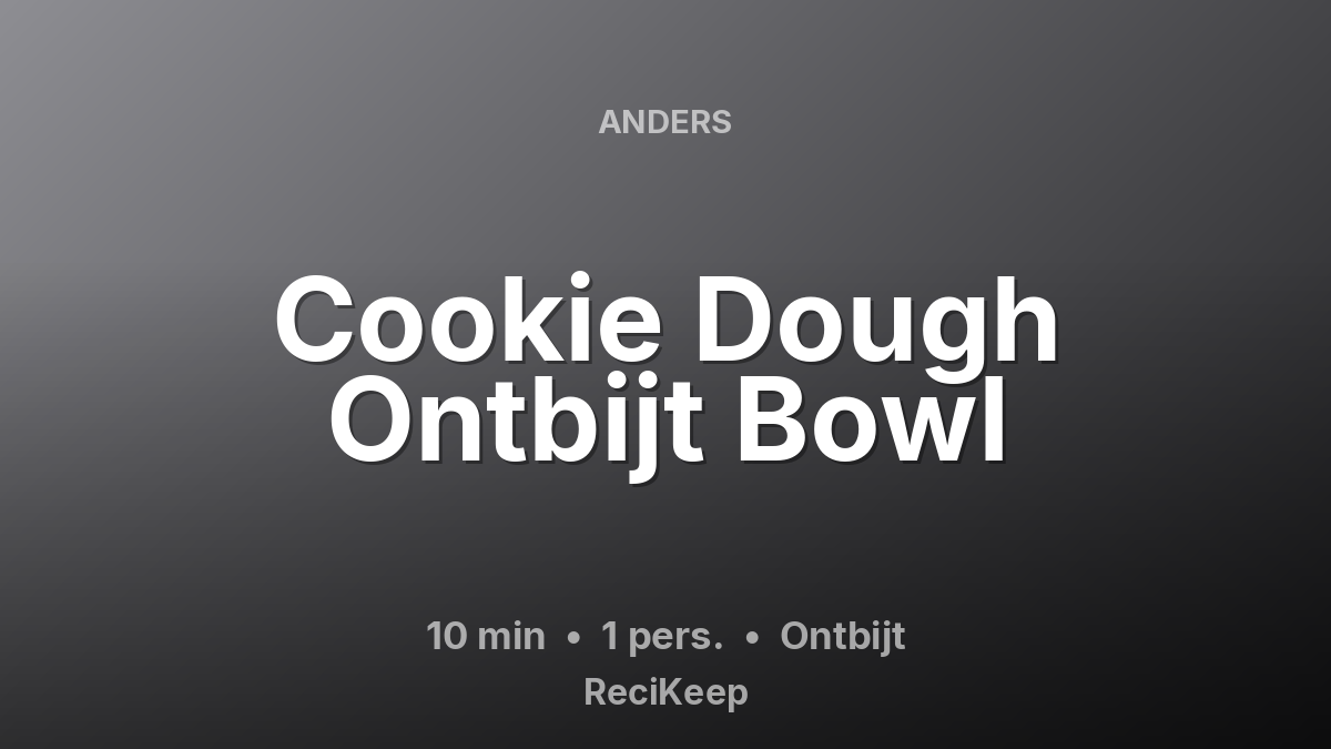 Receptkaart Cookie Dough Ontbijt Bowl – Ontbijt