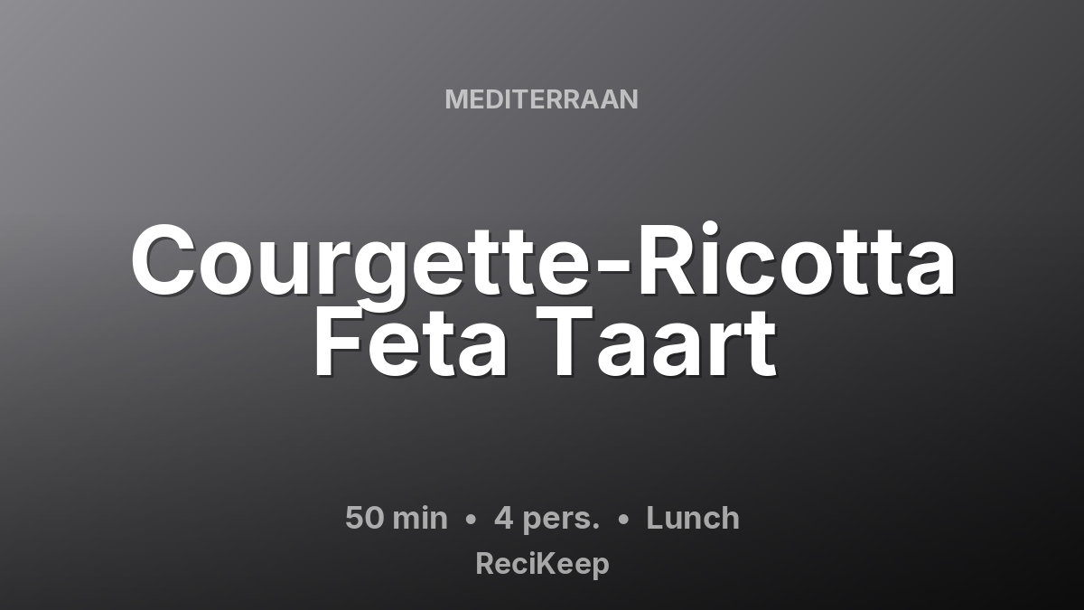 Receptkaart Courgette-Ricotta Feta Taart – Lunch