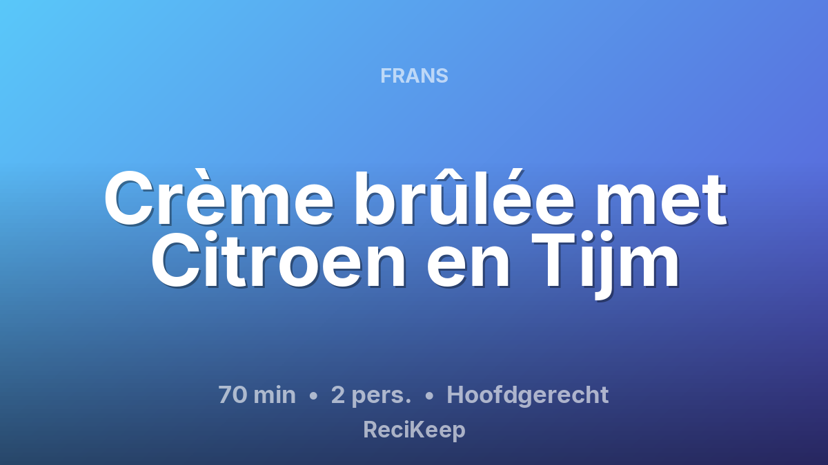 Receptkaart Crème brûlée met Citroen en Tijm – Hoofdgerecht