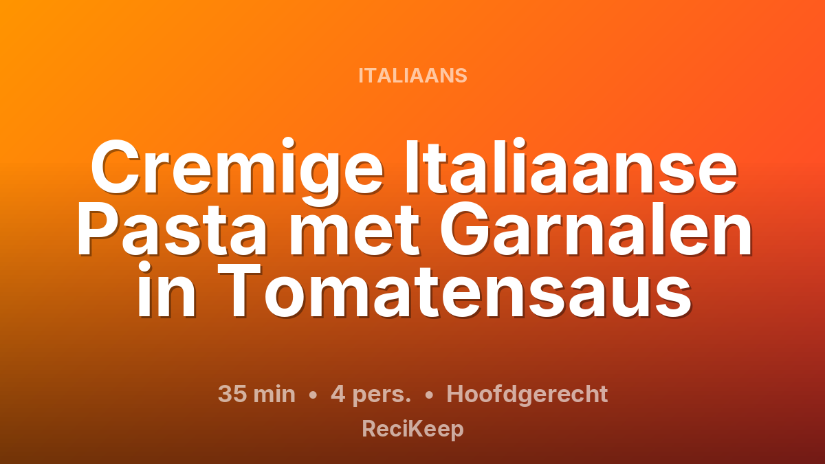 Receptkaart Cremige Italiaanse Pasta met Garnalen in Tomatensaus – Hoofdgerecht