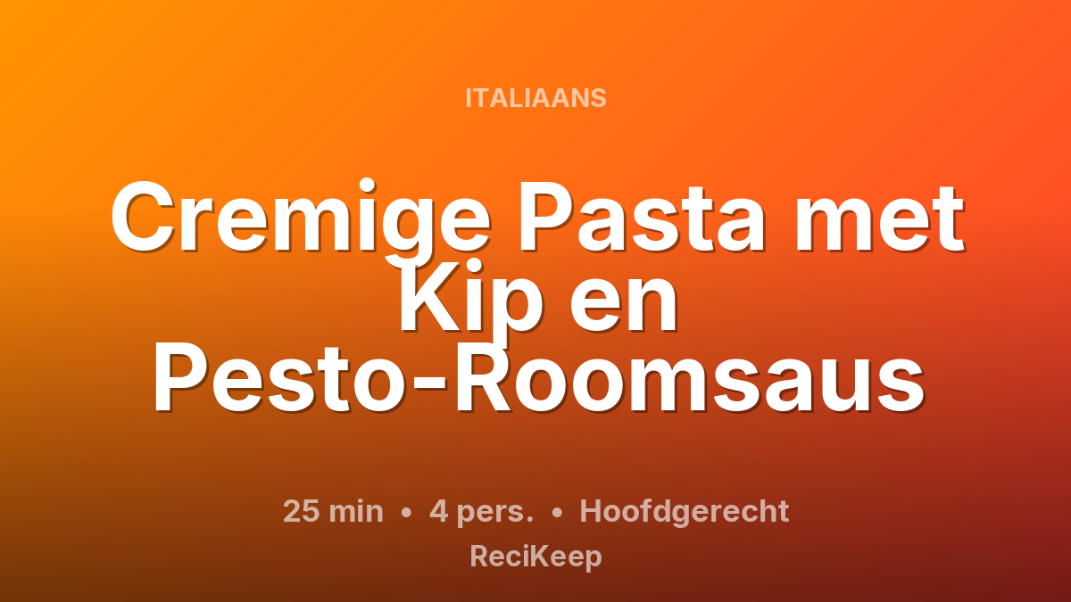 Receptkaart Cremige Pasta met Kip en Pesto-Roomsaus – Hoofdgerecht