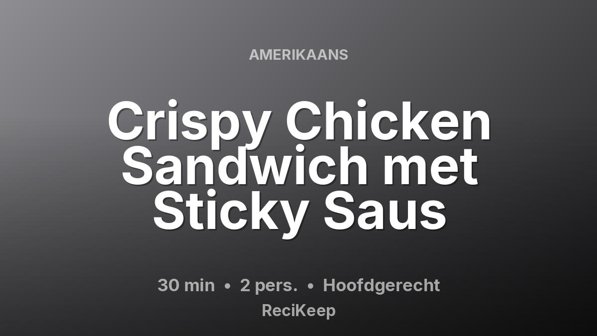 Receptkaart Crispy Chicken Sandwich met Sticky Saus – Hoofdgerecht