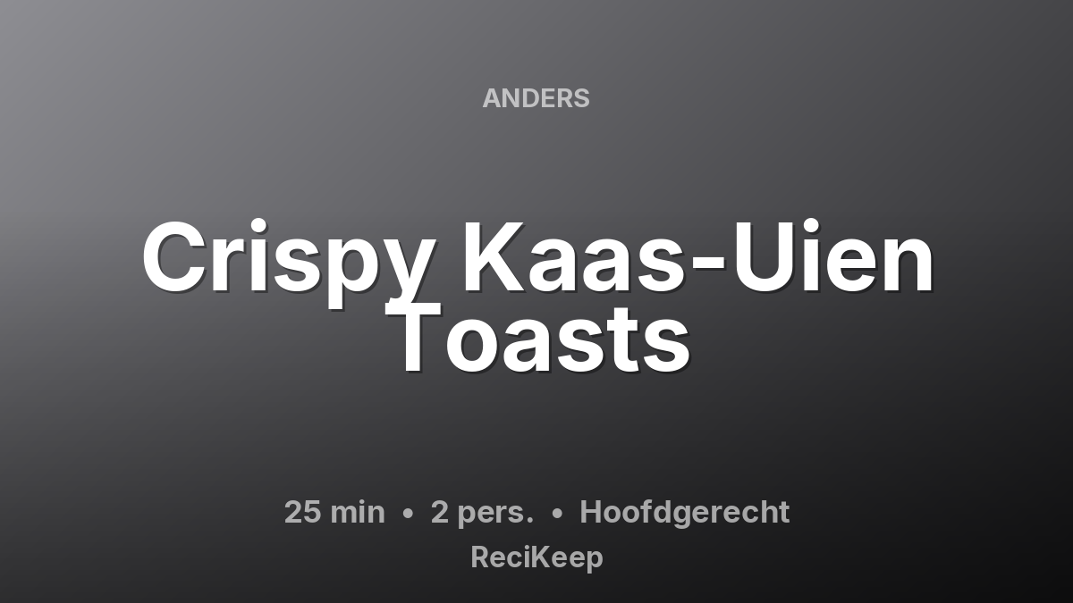 Receptkaart Crispy Kaas-Uien Toasts – Hoofdgerecht