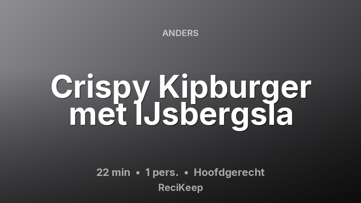 Receptkaart Crispy Kipburger met IJsbergsla – Hoofdgerecht