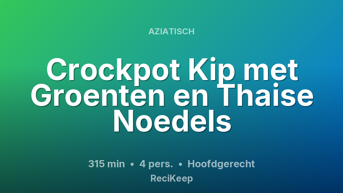 Receptkaart Crockpot Kip met Groenten en Thaise Noedels – Hoofdgerecht