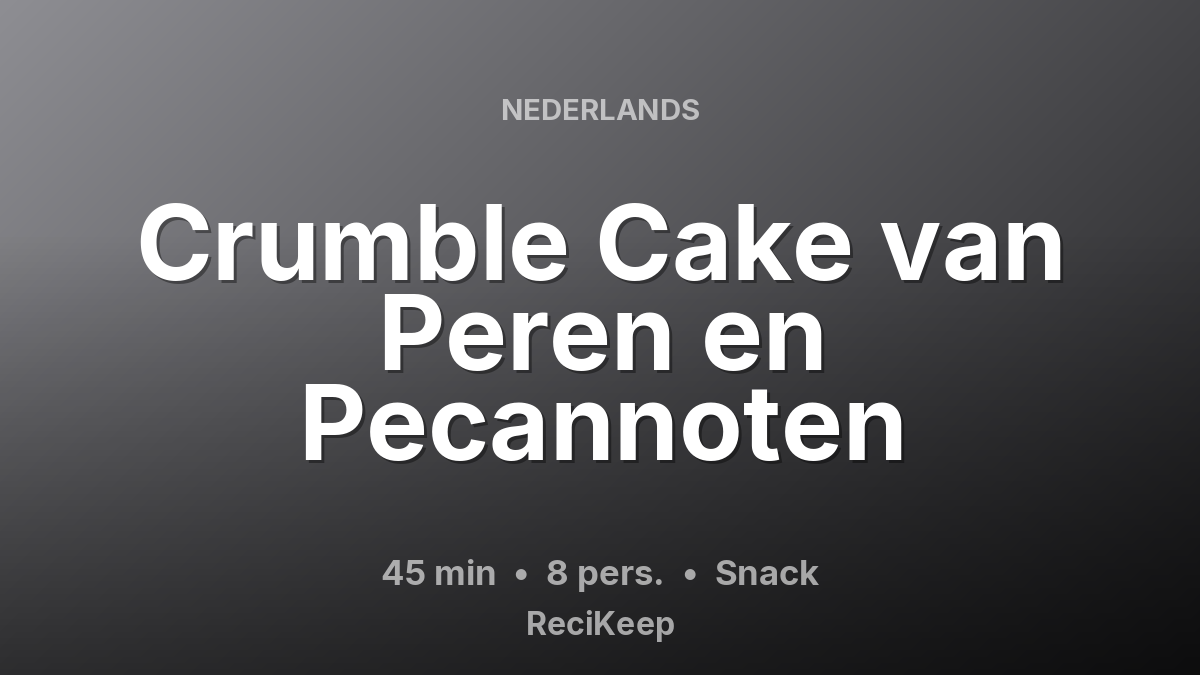 Receptkaart Crumble Cake van Peren en Pecannoten – Snack