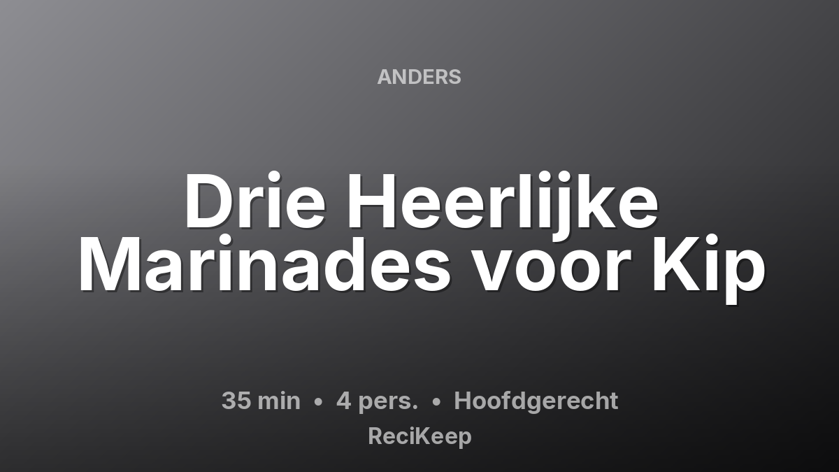 Receptkaart Drie Heerlijke Marinades voor Kip – Hoofdgerecht