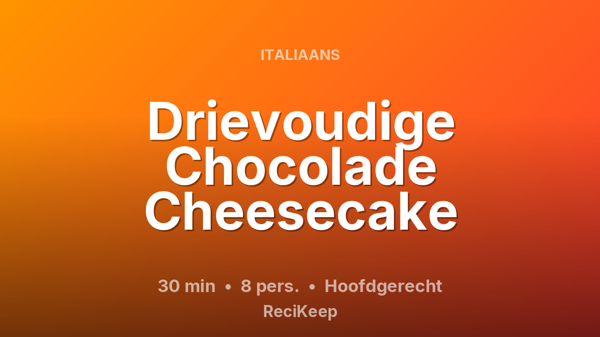 Receptkaart Drievoudige Chocolade Cheesecake – Hoofdgerecht