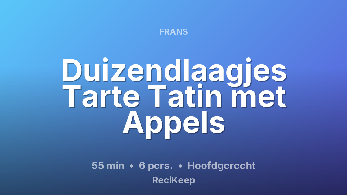 Receptkaart Duizendlaagjes Tarte Tatin met Appels – Hoofdgerecht