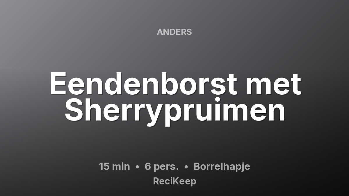 Receptkaart Eendenborst met Sherrypruimen – Borrelhapje