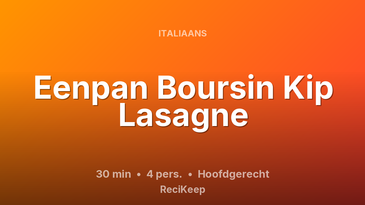 Receptkaart Eenpan Boursin Kip Lasagne – Hoofdgerecht