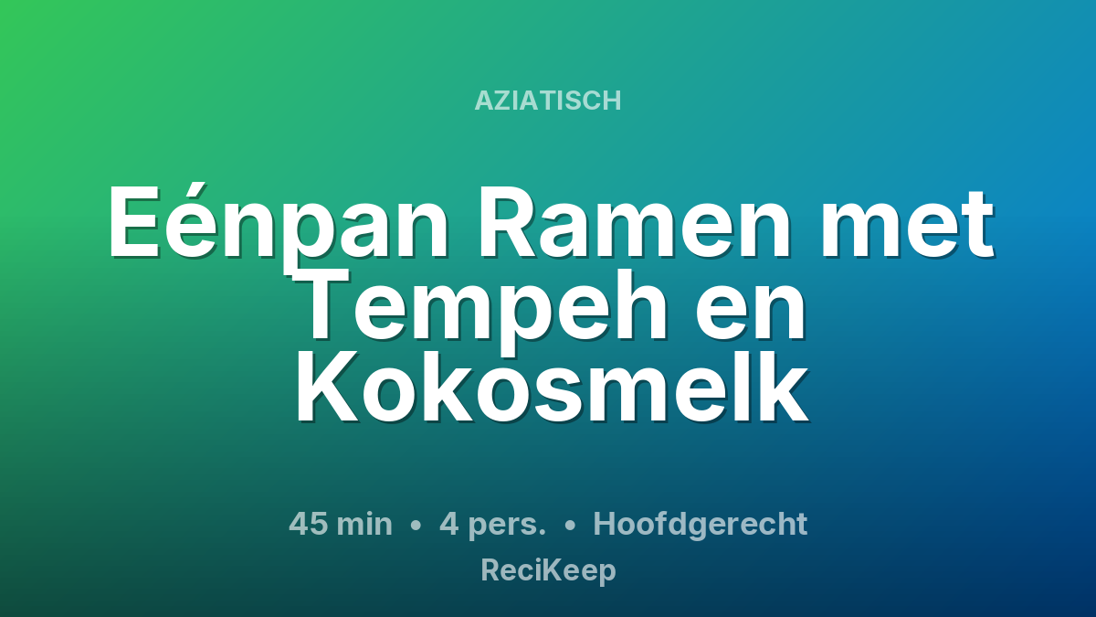 Receptkaart Eénpan Ramen met Tempeh en Kokosmelk – Hoofdgerecht