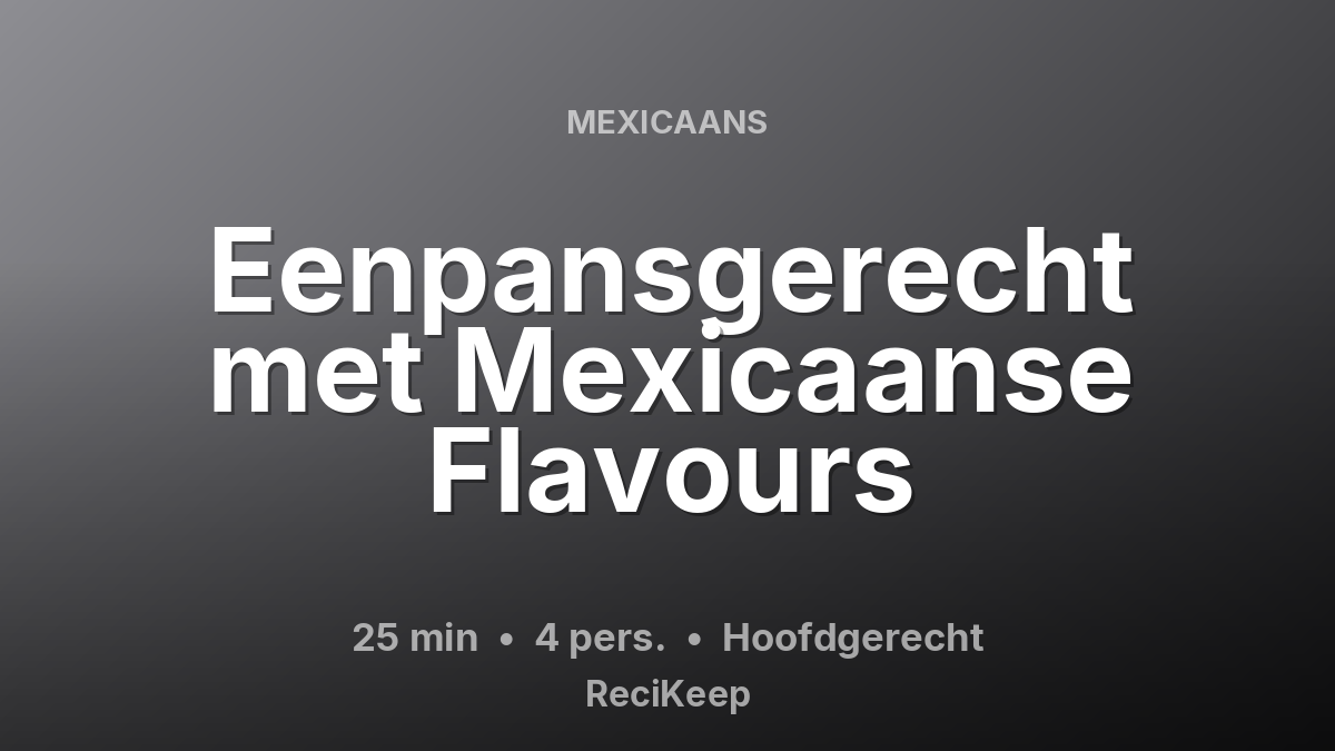 Receptkaart Eenpansgerecht met Mexicaanse Flavours – Hoofdgerecht