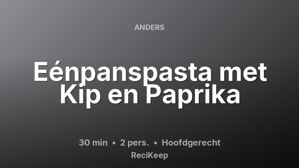 Receptkaart Eénpanspasta met Kip en Paprika – Hoofdgerecht