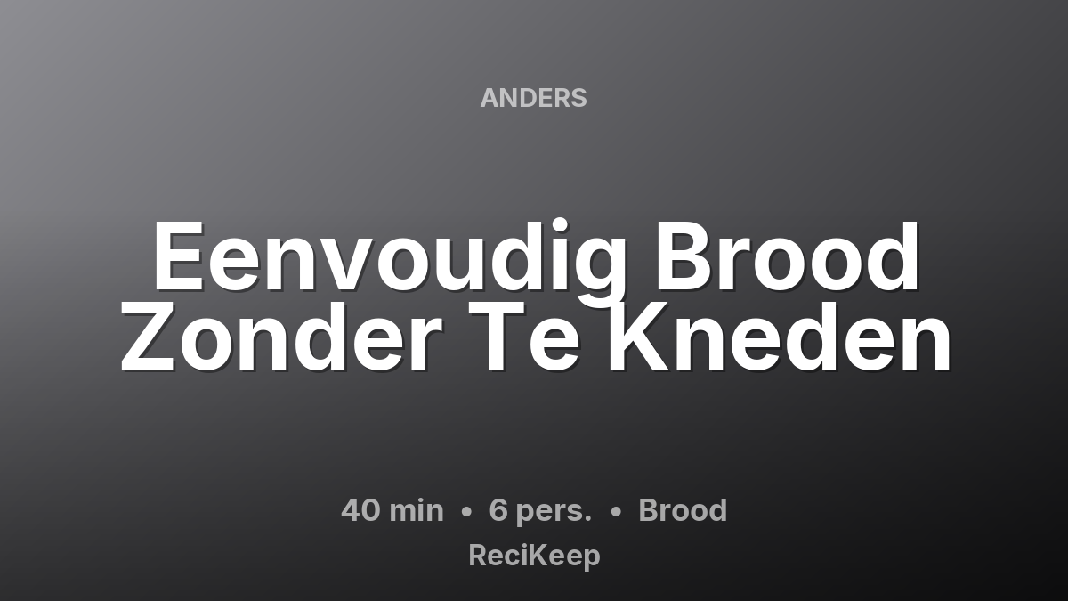 Receptkaart Eenvoudig Brood Zonder Te Kneden – Brood