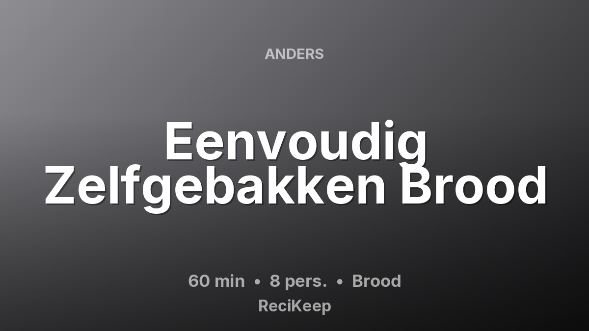 Receptkaart Eenvoudig Zelfgebakken Brood – Brood