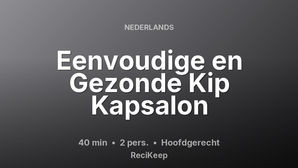 Receptkaart Eenvoudige en Gezonde Kip Kapsalon – Hoofdgerecht
