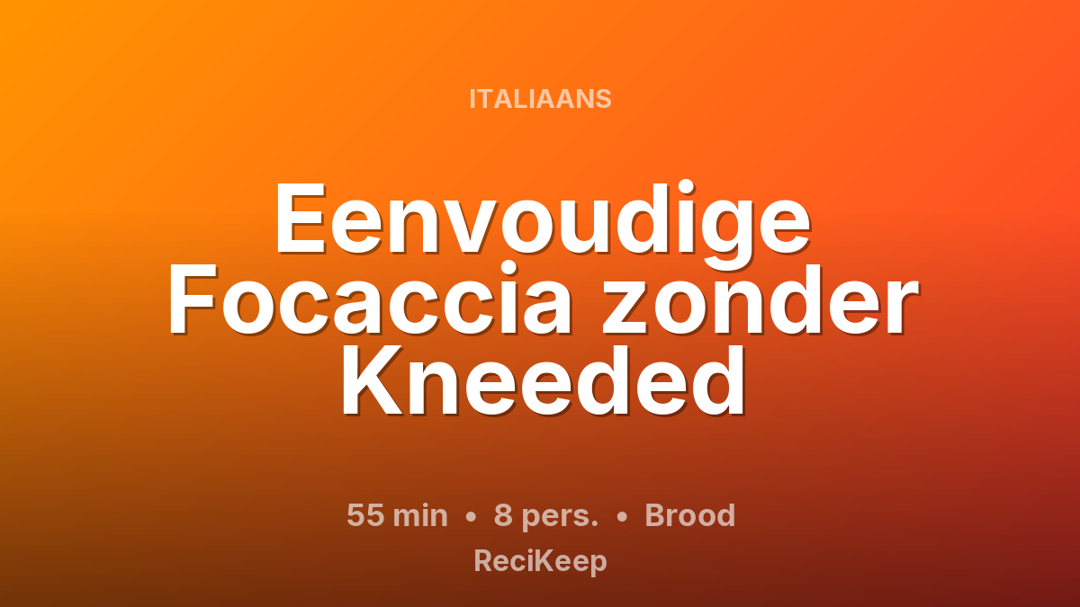 Receptkaart Eenvoudige Focaccia zonder Kneeded – Brood