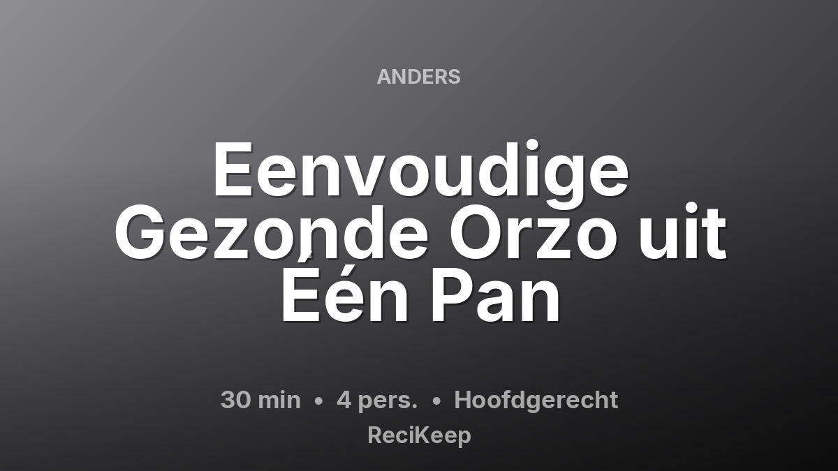 Receptkaart Eenvoudige Gezonde Orzo uit Één Pan – Hoofdgerecht