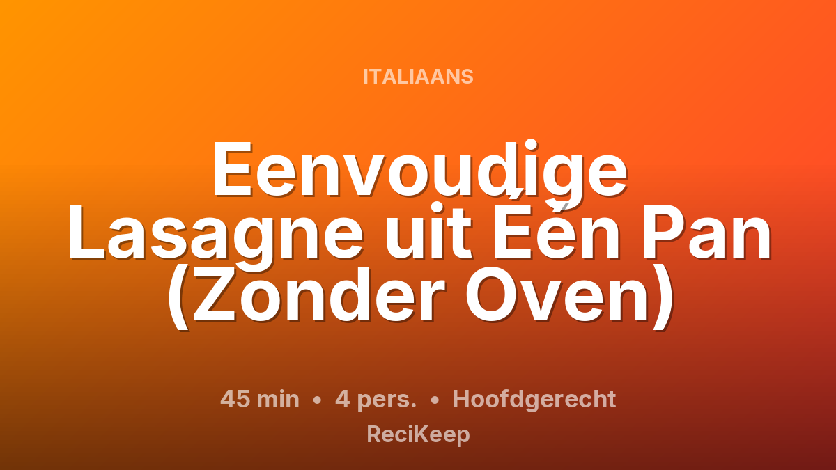Receptkaart Eenvoudige Lasagne uit Één Pan (Zonder Oven) – Hoofdgerecht