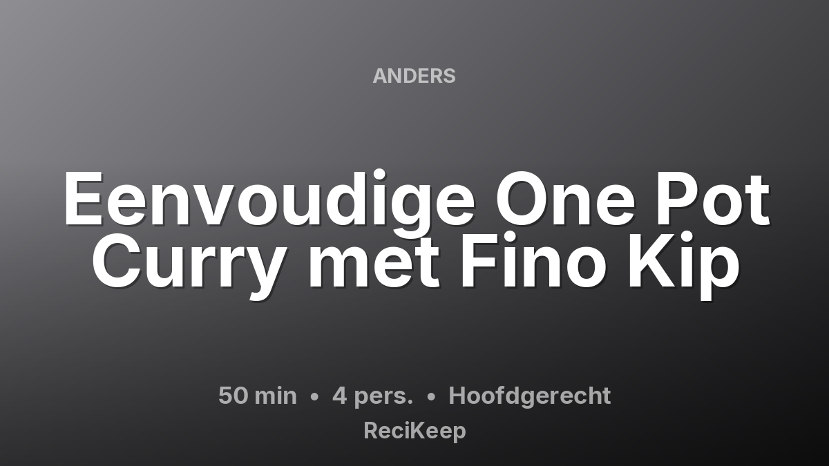 Receptkaart Eenvoudige One Pot Curry met Fino Kip – Hoofdgerecht