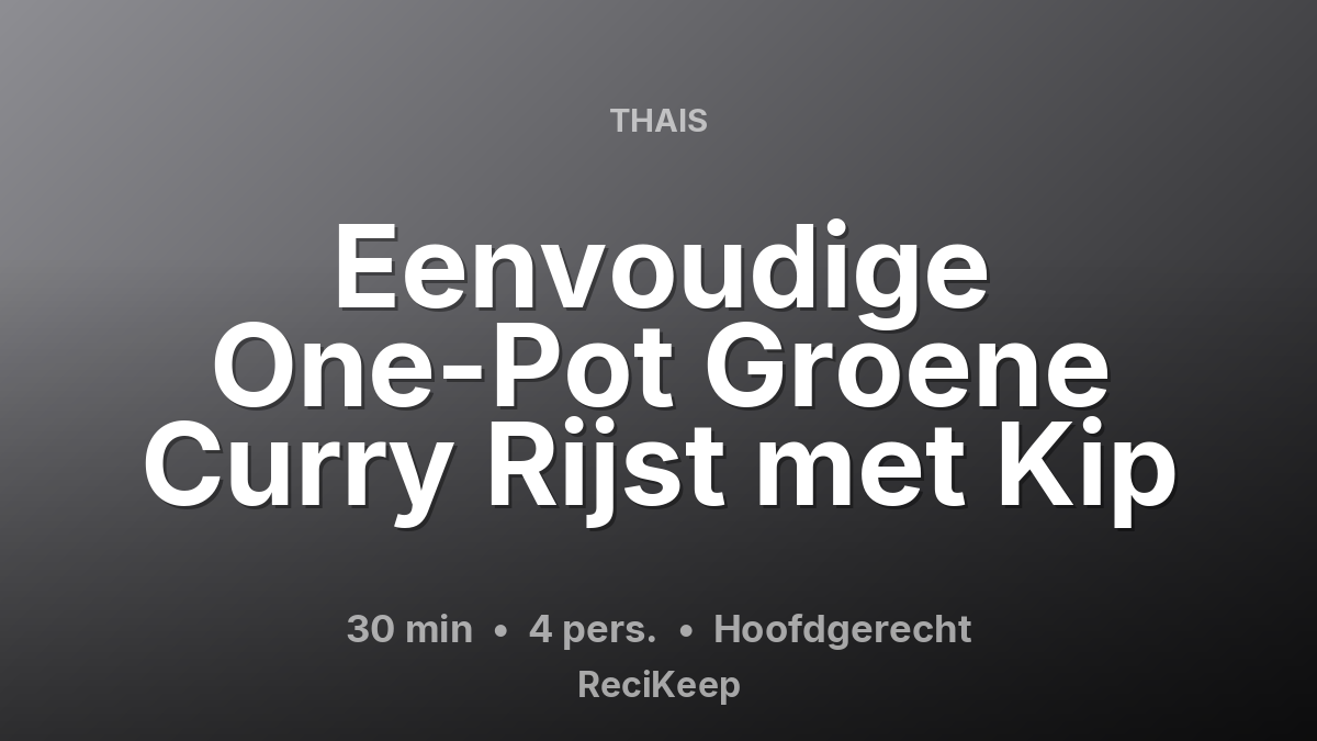 Receptkaart Eenvoudige One-Pot Groene Curry Rijst met Kip – Hoofdgerecht