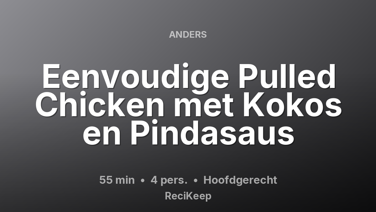 Receptkaart Eenvoudige Pulled Chicken met Kokos en Pindasaus – Hoofdgerecht