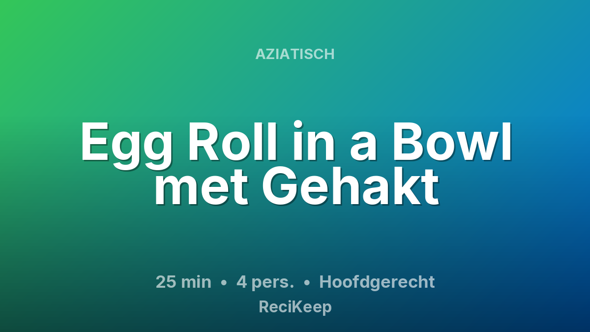 Receptkaart Egg Roll in a Bowl met Gehakt – Hoofdgerecht