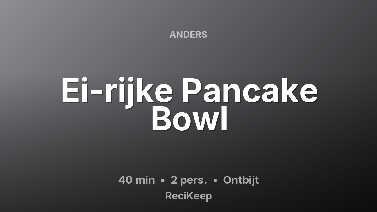 Receptkaart Ei-rijke Pancake Bowl – Ontbijt