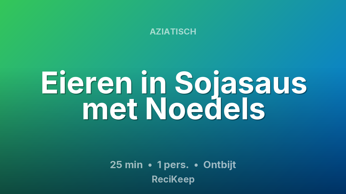 Receptkaart Eieren in Sojasaus met Noedels – Ontbijt