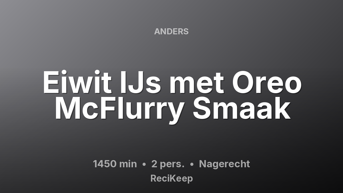 Receptkaart Eiwit IJs met Oreo McFlurry Smaak – Nagerecht
