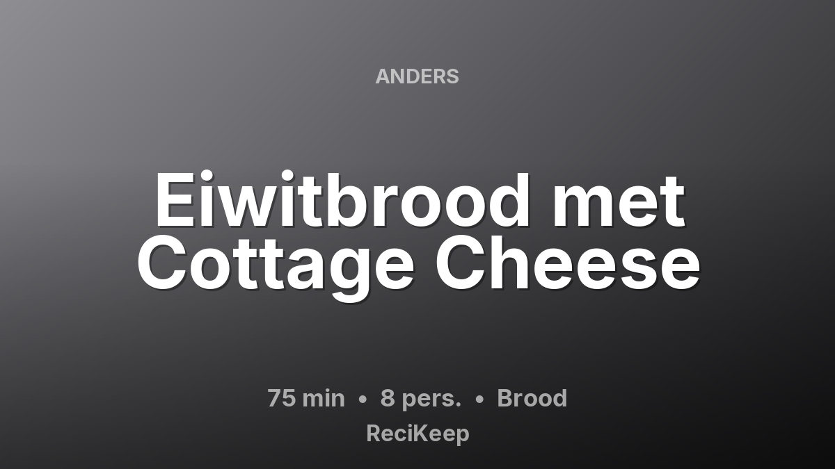 Receptkaart Eiwitbrood met Cottage Cheese – Brood