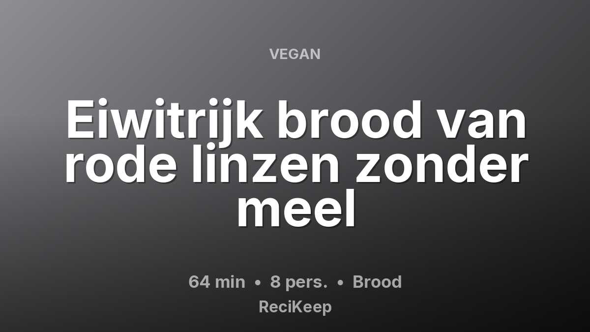 Receptkaart Eiwitrijk brood van rode linzen zonder meel – Brood