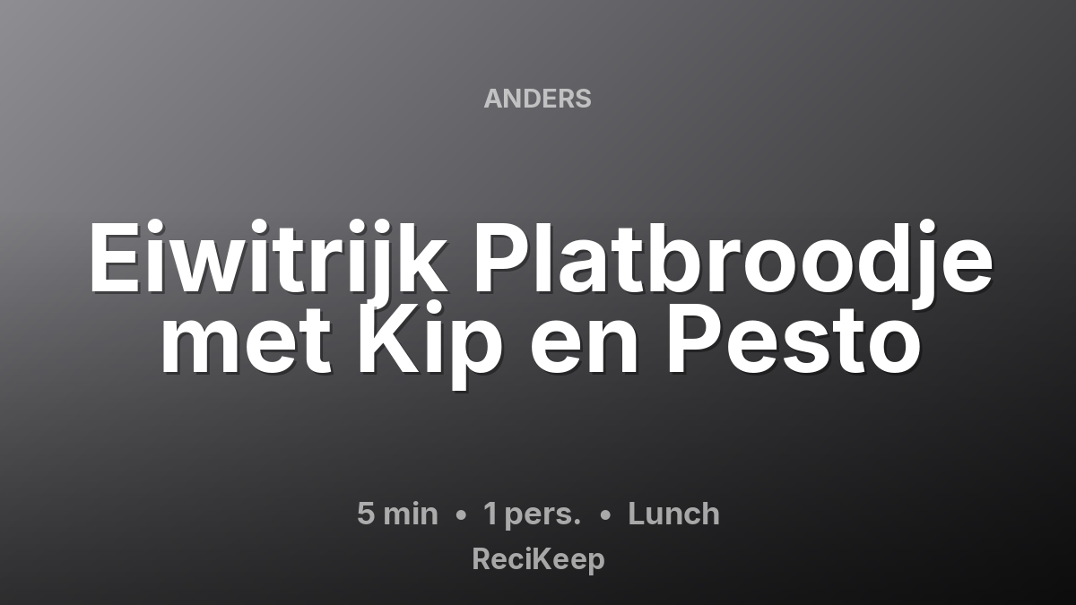 Receptkaart Eiwitrijk Platbroodje met Kip en Pesto – Lunch