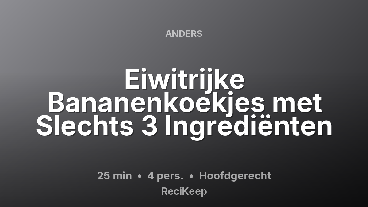 Receptkaart Eiwitrijke Bananenkoekjes met Slechts 3 Ingrediënten – Hoofdgerecht